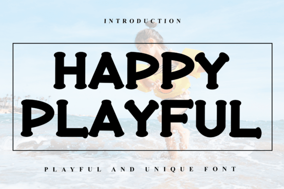 Happy Playful: A Font for Clear and Engaging Campaigns