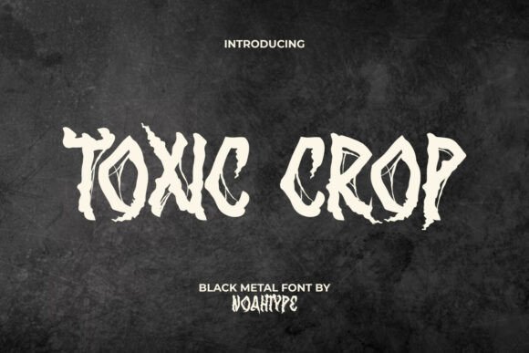 Unleashing Toxic Crop: A Bold Font for Editorial Design